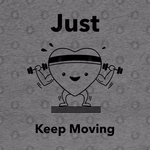 Just Keep Moving by MythicalShop